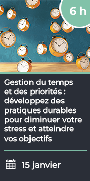 Gestion du temps et des priorités: développez des pratiques durables pour diminuer votre